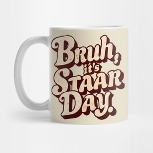 Bruh its Staar Day Mug